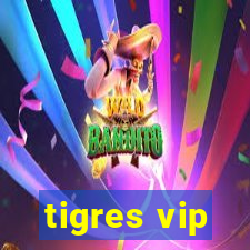 tigres vip